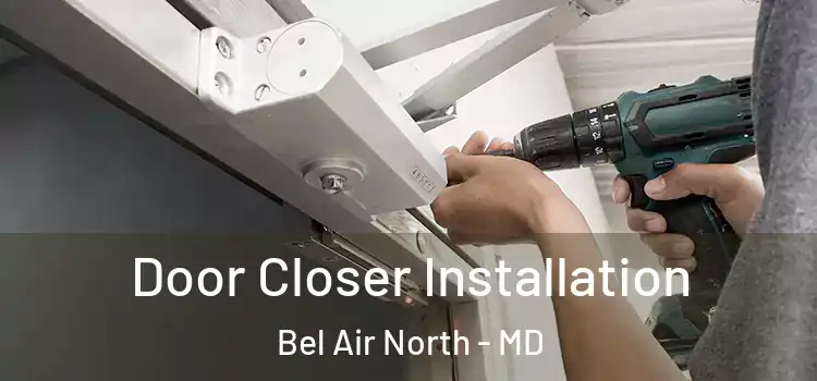  Door Closer Installation Bel Air North - MD