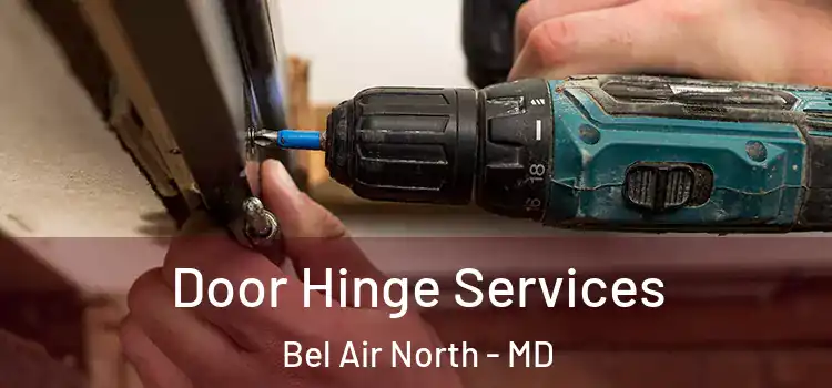 Door Hinge Services Bel Air North - MD