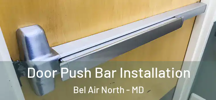 Door Push Bar Installation Bel Air North - MD