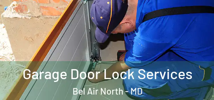Garage Door Lock Services Bel Air North - MD