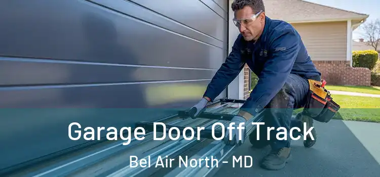  Garage Door Off Track Bel Air North - MD