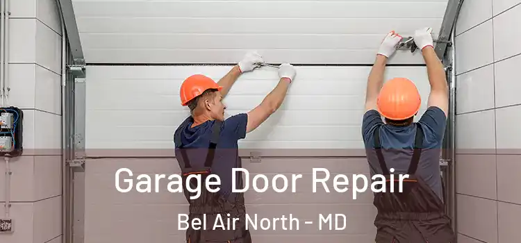  Garage Door Repair Bel Air North - MD