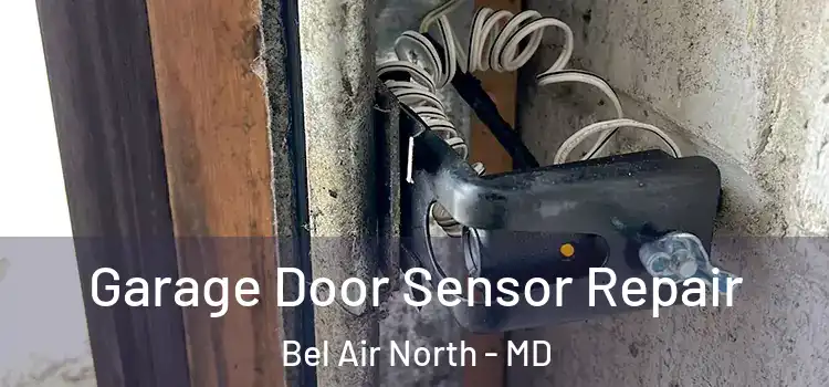  Garage Door Sensor Repair Bel Air North - MD