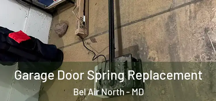  Garage Door Spring Replacement Bel Air North - MD