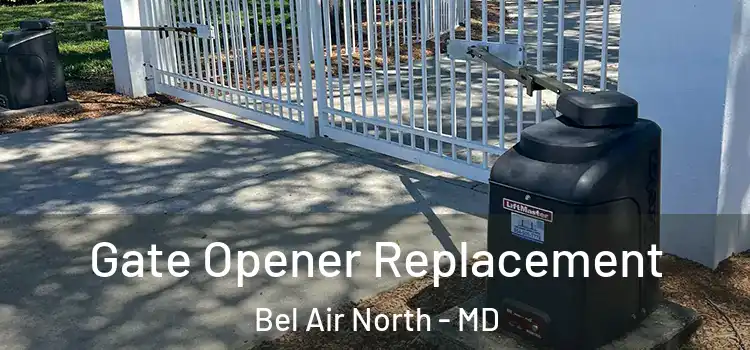  Gate Opener Replacement Bel Air North - MD