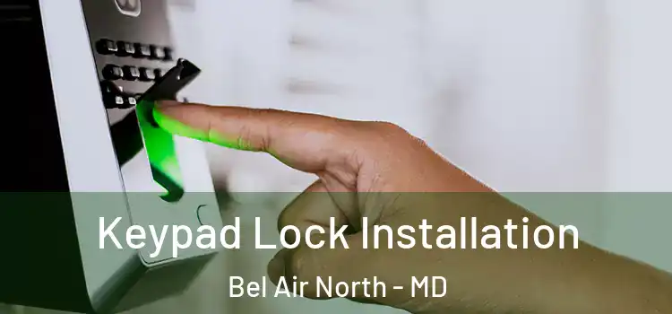  Keypad Lock Installation Bel Air North - MD