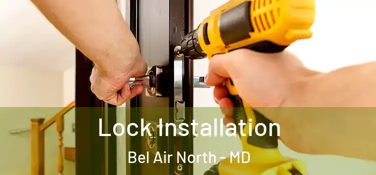 Lock Installation Bel Air North - MD