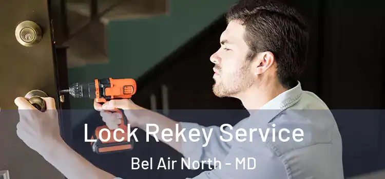 Lock Rekey Service Bel Air North - MD