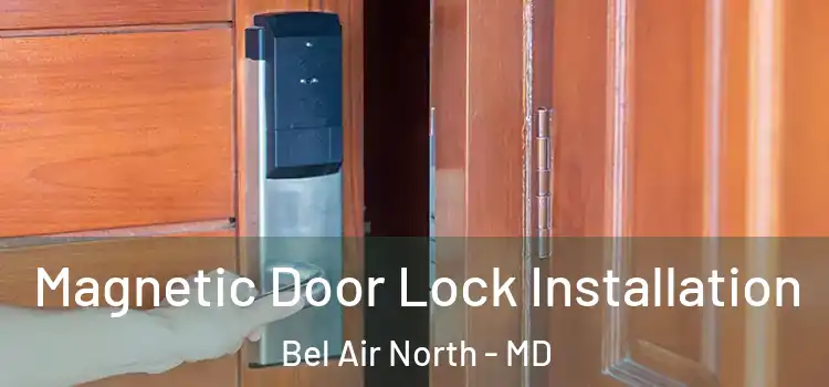  Magnetic Door Lock Installation Bel Air North - MD