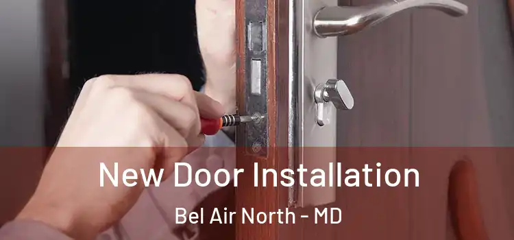 New Door Installation Bel Air North - MD