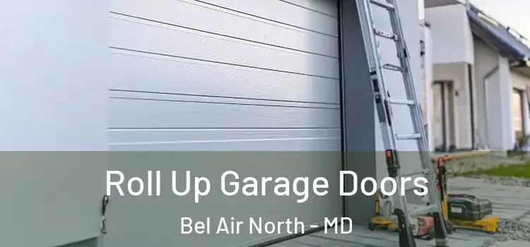  Roll Up Garage Doors Bel Air North - MD