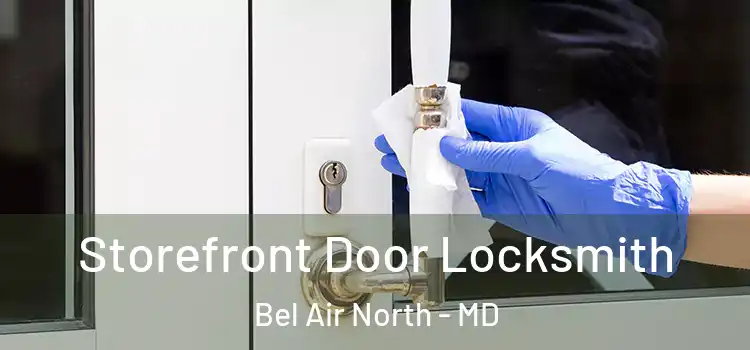  Storefront Door Locksmith Bel Air North - MD